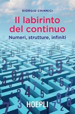 Il labirinto del continuo. Numeri, strutture, infiniti