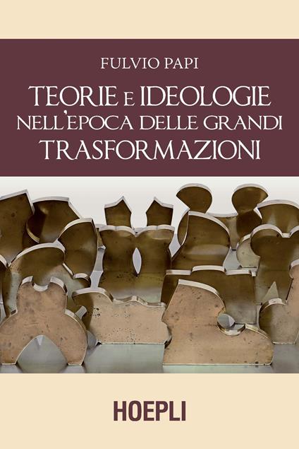 Teorie e ideologie nell'epoca delle grandi trasformazioni - Fulvio Papi - copertina
