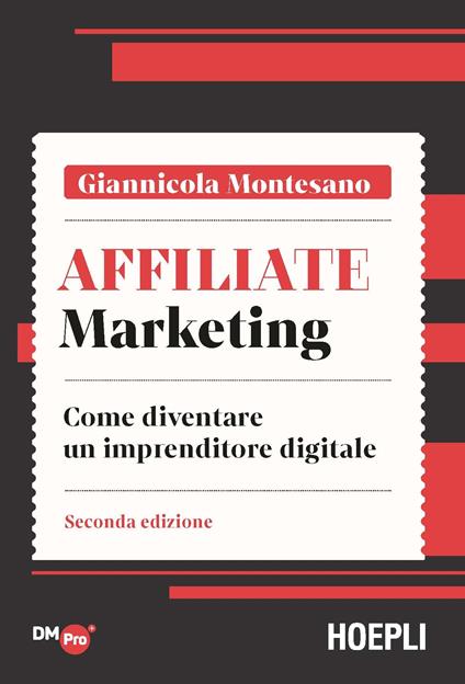 Affiliate marketing. Come diventare un imprenditore digitale - Giannicola  Montesano - Libro - Hoepli - Digital Marketing Pro | IBS