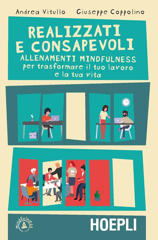 Realizzati e consapevoli. Allenamenti mindfulness per trasformare il tuo lavoro e la tua vita - Andrea Vitullo,Giuseppe Coppolino - copertina