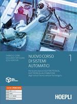 Nuovo Corso di sistemi automatici. Per gli Ist. tecnici settore tecnologico articolazioni elettrotecnica, elettronica e automazione. Con e-book. Con espansione online. Vol. 1