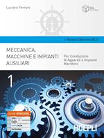 Meccanica, macchine e impianti ausiliari. Per conduzione di apparati e impianti marittimi. Ediz. blu. Per gli Ist. tecnici. Con e-book. Con espansione online. Vol. 1