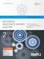 Meccanica, macchine e impianti ausiliari. Per conduzione di apparati e impianti marittimi. Ediz. blu. Per gli Ist. tecnici. Con e-book. Con espansione online. Vol. 2