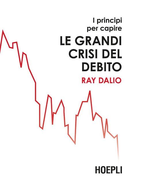 I principi per capire le grandi crisi del debito - Dalio, Ray - Ebook -  EPUB3 con Adobe DRM