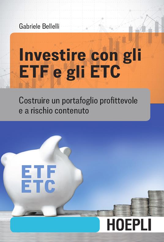 Investire con gli ETF e gli ETC. Costruire un portafoglio profittevole e a rischio contenuto - Gabriele Bellelli - ebook