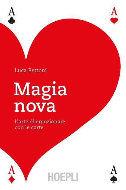 Magia nova. L'arte di emozionare con le carte - Luca Bettoni - copertina