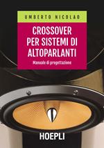 Crossover per sistemi di altoparlanti. Manuale di progettazione