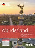 Wanderland. Deutsch fur Tourismus und Reisen. Per gli Ist. tecnici e professionali. Con e-book. Con espansione online. Con File audio per il download