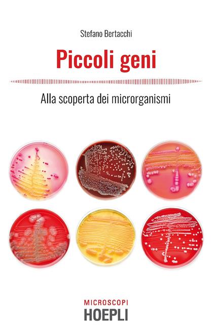 Piccoli geni. Alla scoperta dei microrganismi - Stefano Bertacchi - copertina