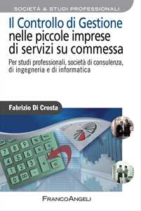 Image of Il controllo di gestione nelle piccole imprese di servizi su commessa. Per studi professionali, società di consulenza, di ingegneria e di informatica