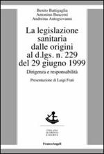 La legislazione sanitaria dalle origini al D.Lgs n. 229 del 29 giugno 1999. Dirigenza e responsabilità