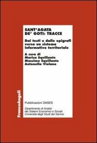 Sant'Agata de' Goti: tracce. Dai testi e dalle epigrafi verso un sistema informativo territoriale - copertina