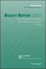 Beauty report 2012. Terzo rapporto sul valore dell'industria cosmetica in Italia