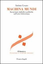 Machina mundi. Incursioni simbolico-politiche nell'arte federiciana