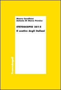 Stetoscopio 2015. Il sentire degli italiani - Mauro Cavallone,Antonio Di Marco Pernice - copertina