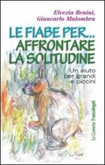 Le fiabe per... affrontare la solitudine. Un aiuto per grandi e piccini