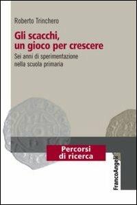 Gli scacchi, un gioco per crescere. Sei anni di sperimentazione nella scuola primaria - copertina