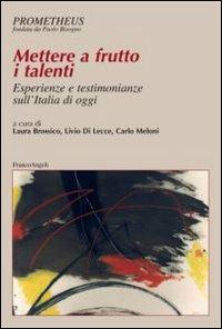 Mettere a frutto i talenti. Esperienze e testimonianze sull'Italia di oggi - copertina