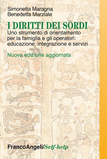 I diritti dei sordi. Uno strumento di orientamento per la famiglia e gli operatori: educazione, integrazione e servizi - Simonetta Maragna,Benedetta Marziale - copertina