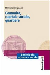 Comunità, capitale sociale, quartiere - Marco Castrignano - copertina