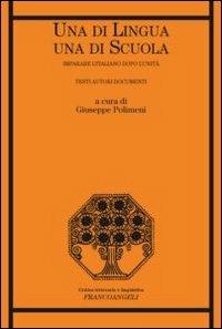 Una di lingua, una di scuola. Imparare l'italiano dopo l'Unità. Testi autori documenti - copertina