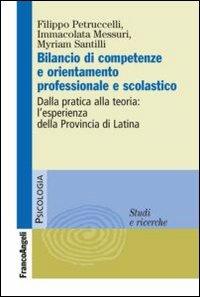 Bilancio di competenze e orientamento professionale e scolastico. Dalla pratica alla teoria: l'esperienza della provincia di Latina - Filippo Petruccelli,Immacolata Messuri,Myriam Santilli - copertina