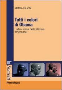 Tutti i colori di Obama. L'altra storia delle elezioni americane - Matteo Ceschi - copertina