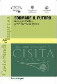 Image of Formare il futuro. Nuove prospettive per le aziende di domani