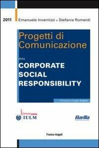 Progetti di comunicazione della corporate social responsibility - Emanuele Invernizzi,Stefania Romenti - copertina