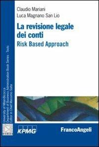 La revisione legale dei conti. Risk based approach - Claudio Mariani,Luca Magnano San Lio - copertina