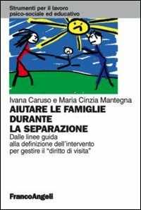 Image of Aiutare le famiglie durante la separazione. Dalle linee guida alla definizione dell'intervento per gestire il "diritto di visita"