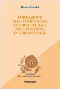 Formazione alle competenze interculturali nell'adozione internazionale - Manila Franzini - copertina