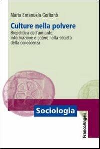 Culture nella polvere. Biopolitica dell'amianto, informazione e potere nella società della conoscenza - M. Emanuela Corlianò - copertina