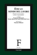 Etica e mondo del lavoro. Organizzazioni positive, azione, responsabilità