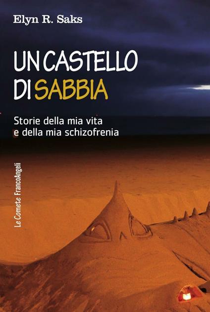 Un castello di sabbia. Storie della mia vita e della mia schizofrenia - Elyn R. Saks - copertina