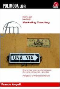 Marketing coaching. Strumenti per creare la propria strategia di crescita professionale e aziendale - Stefania Ciani,Lapo Baglini - copertina