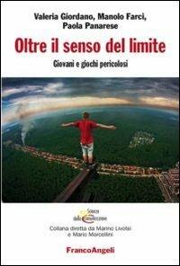 Oltre il senso del limite. Giovani e giochi pericolosi - Valeria Giordano,Manolo Farci,Paola Panarese - copertina