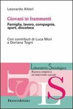 Giovani in frammenti. Famiglia, lavoro, compagnie, sport, discoteca