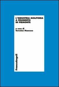 L' industria molitoria a frumento in Piemonte - copertina