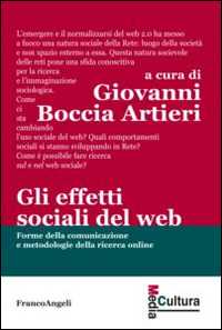 Image of Gli effetti sociali del web. Forme della comunicazione e metodologie della ricerca online