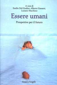 Essere umani. Prospettive per il futuro