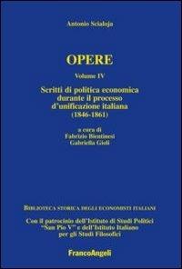 Opere. Vol. 4: Scritti di politica economica durante il processo d'unificazione italiana (1846-1861). - Antonio Scialoja - copertina