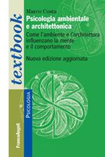 Psicologia ambientale e architettonica. Come l'ambiente e l'architettura influenzano la mente e il comportamento