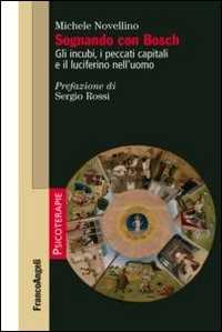 Image of Sognando con Bosch. Gli incubi, i peccati capitali e il luciferino nell'uomo