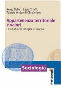 Appartenenza territoriale e valori. I risultati delle indagini in Trentino - Renzo Gubert,Lauro Struffi,Patrizia Venturelli Christensen - copertina