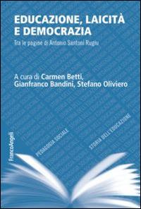 Educazione, laicità e democrazia. Tra le pagine di Antonio Santoni Rugiu - copertina