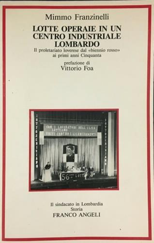 Lotte operaie in un centro industriale lombardo. Il proletariato loverese dal «biennio rosso» ai primi anni Cinquanta - Mimmo Franzinelli - copertina