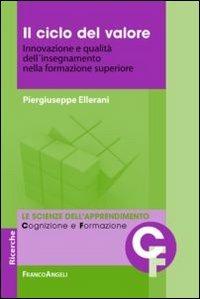 Il ciclo del valore. Innovazione e qualità dell'insegnamento nella formazione superiore - Piergiuseppe Ellerani - copertina