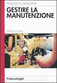 Gestire la manutenzione - Francesco Vagliasindi - copertina