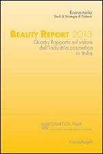 Beauty report 2013. Quarto rapporto sul valore dell'industria cosmetica in Italia